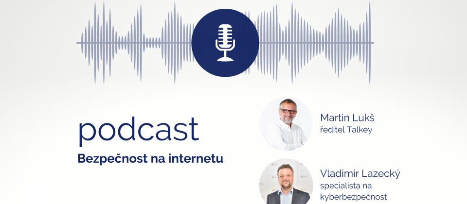 Nový podcast o bezpečnosti na internetu s předními osobnostmi kyberbezpečnosti